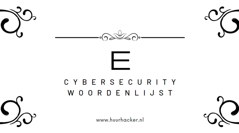 Cybersecurity woordenlijst – Termen die beginnen met E