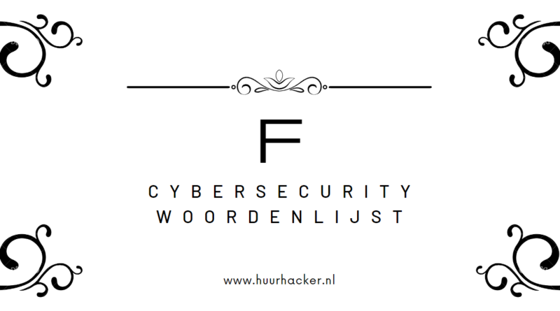 Cybersecurity woordenlijst – Termen die beginnen met F
