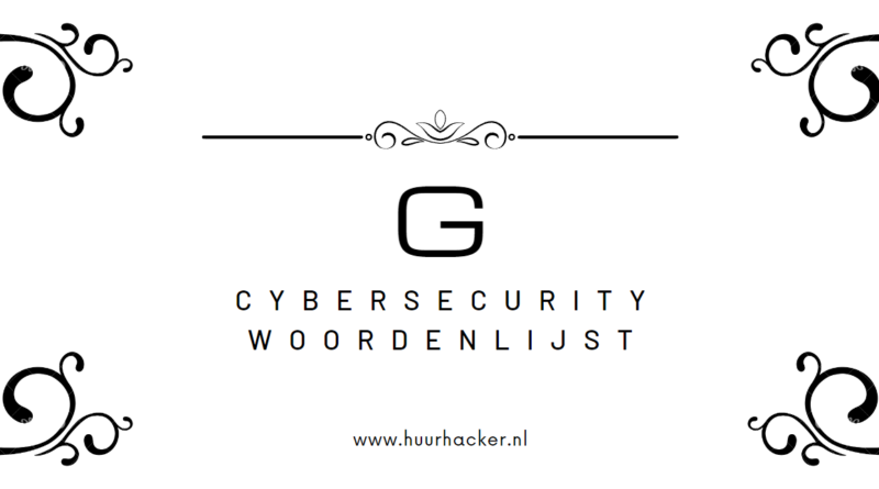 Cybersecurity woordenlijst – Termen die beginnen met G