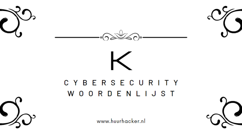 Cybersecurity woordenlijst – Termen die beginnen met K