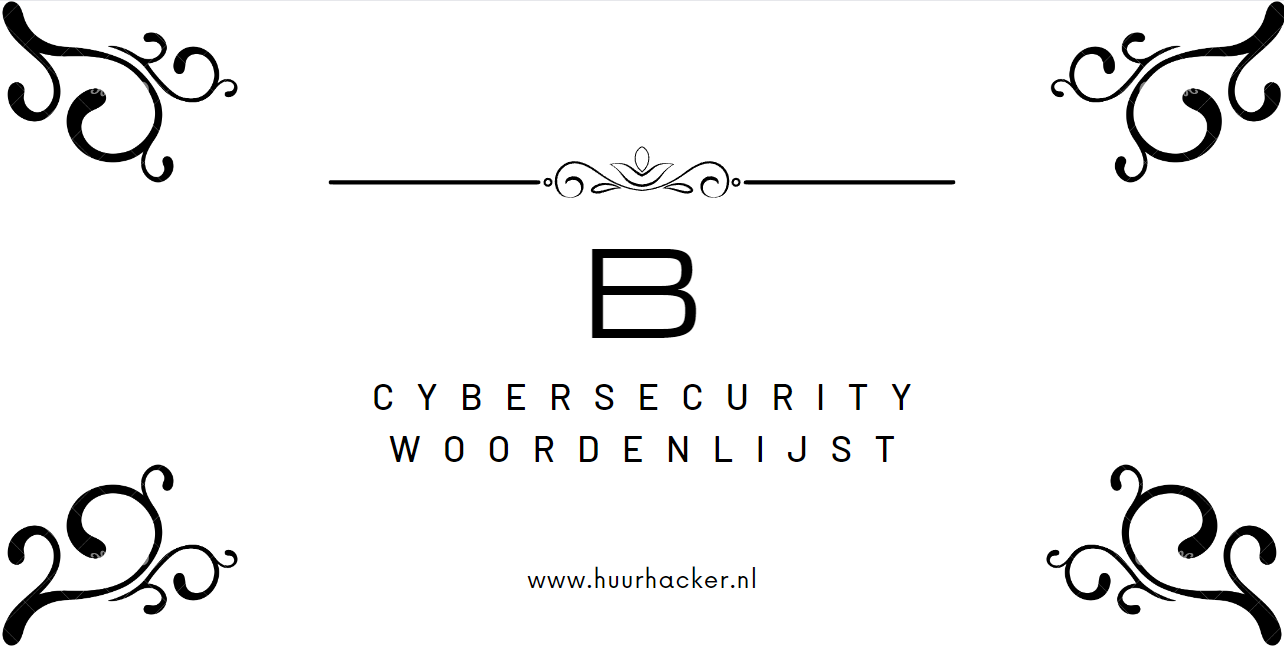 Cybersecurity Woordenlijst – Termen Die Beginnen Met B – Huurhacker