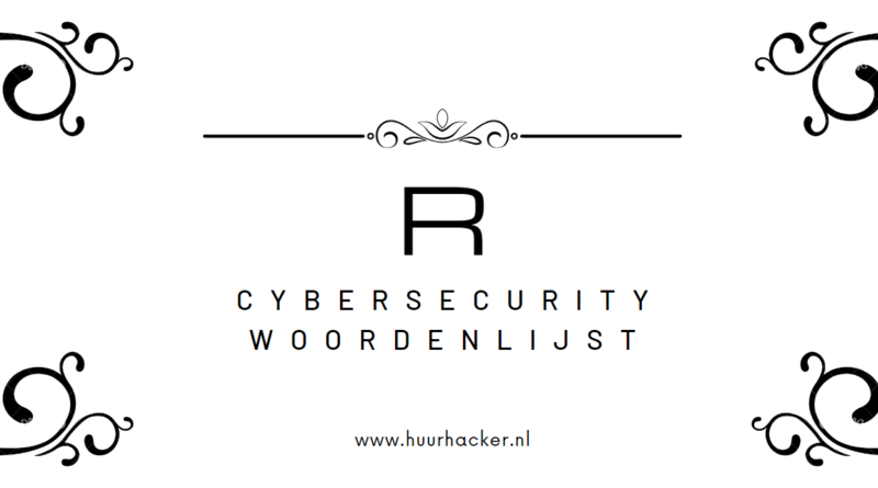 Cybersecurity woordenlijst – Termen die beginnen met R