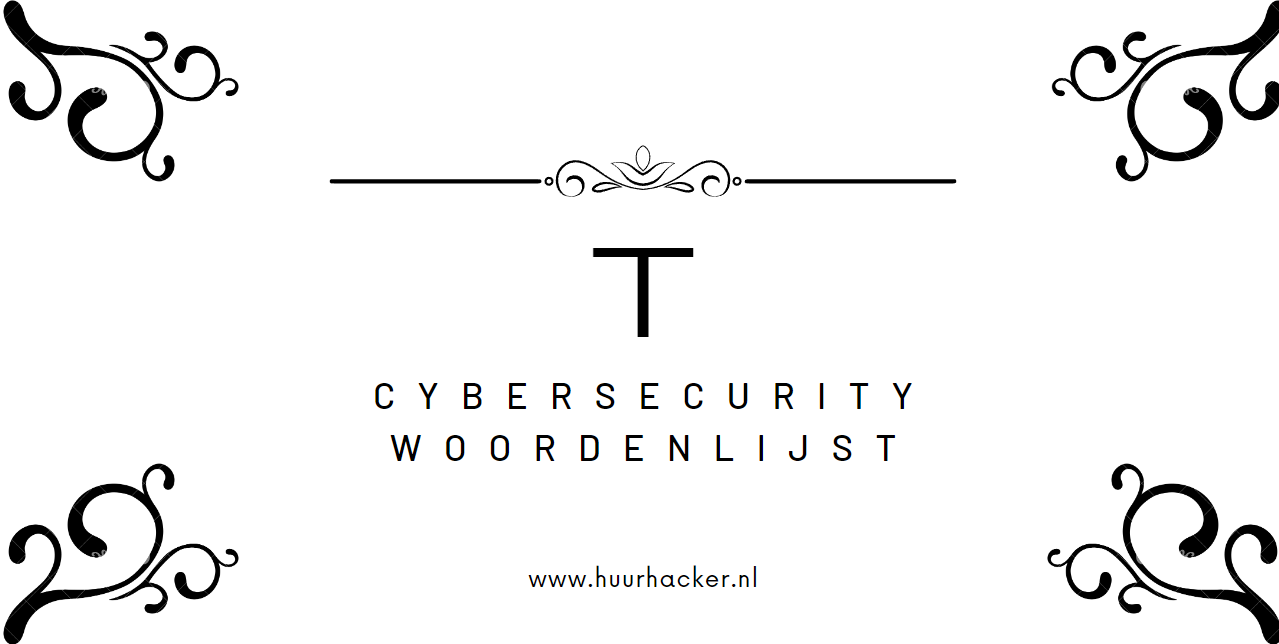 Cybersecurity woordenlijst – Termen die beginnen met T