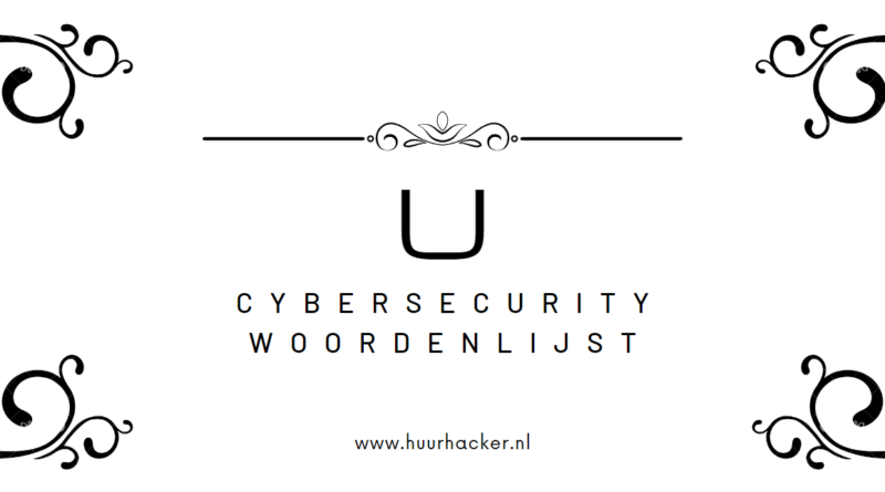 Cybersecurity woordenlijst – Termen die beginnen met U