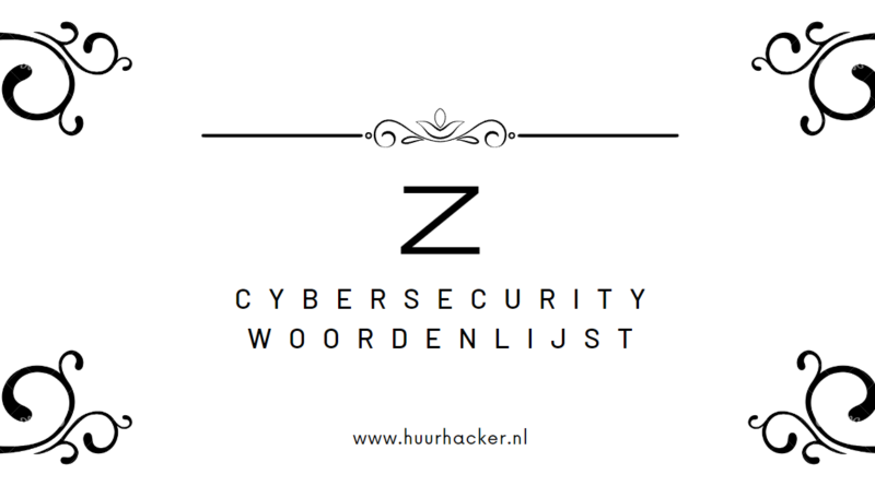 Cybersecurity woordenlijst – Termen die beginnen met Z