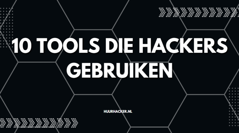 10 Tools Die Hackers Gebruiken