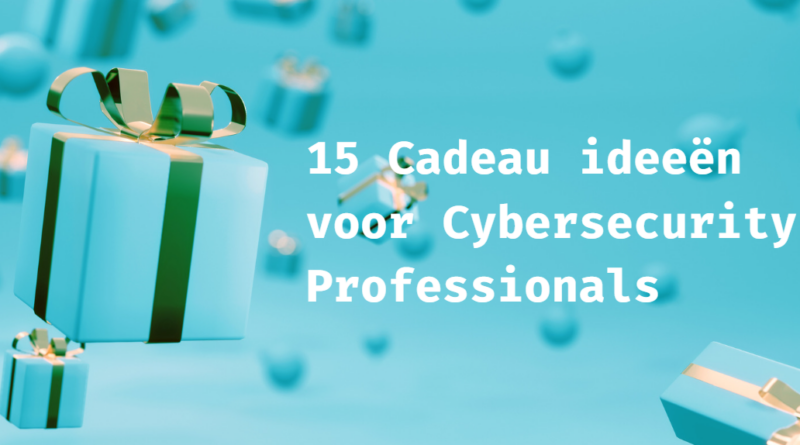 Cadeau ideeën voor Cybersecurity Professionals