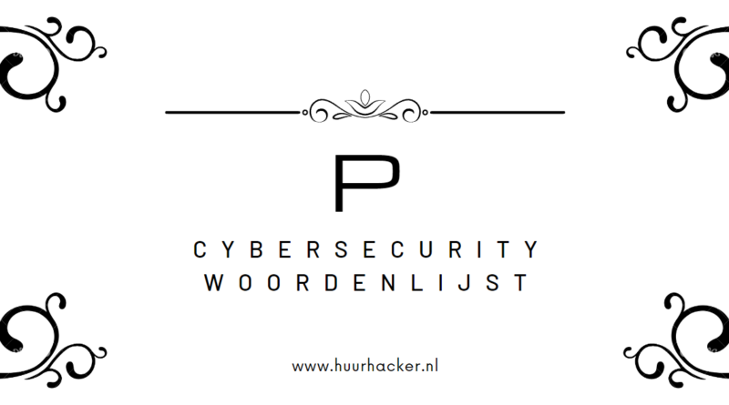 Cybersecurity woordenlijst – Termen die beginnen met P