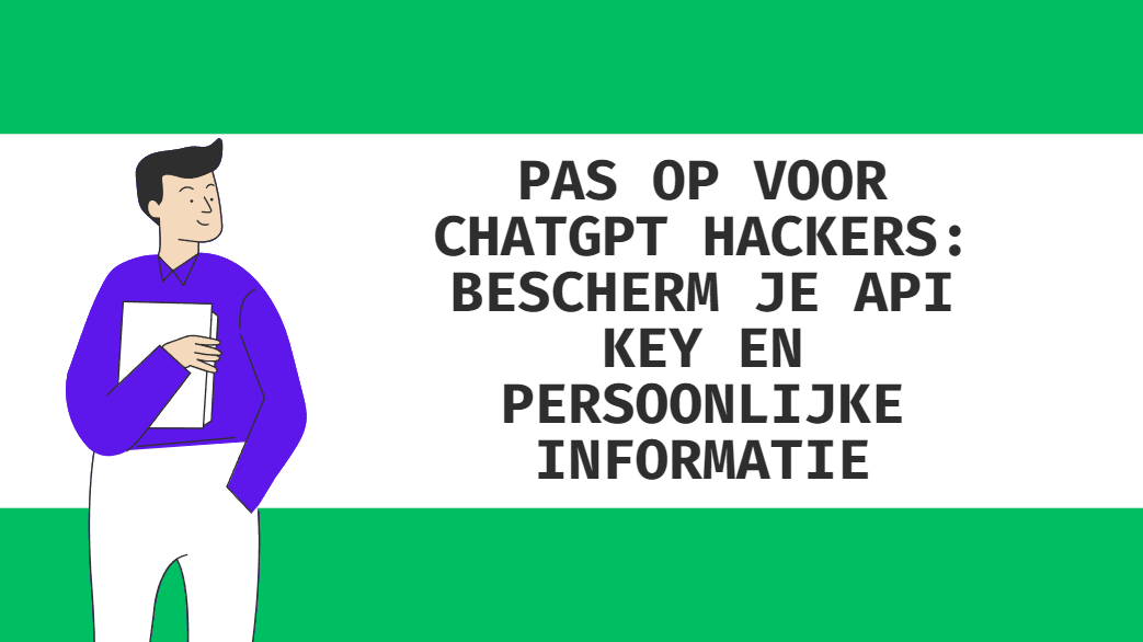 Pas op voor ChatGPT hackers: Bescherm je API key en persoonlijke informatie
