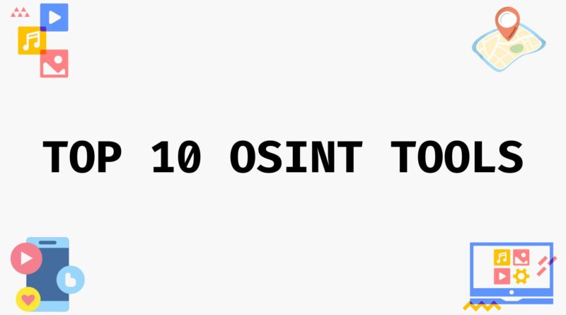 Top 10 OSINT Tools