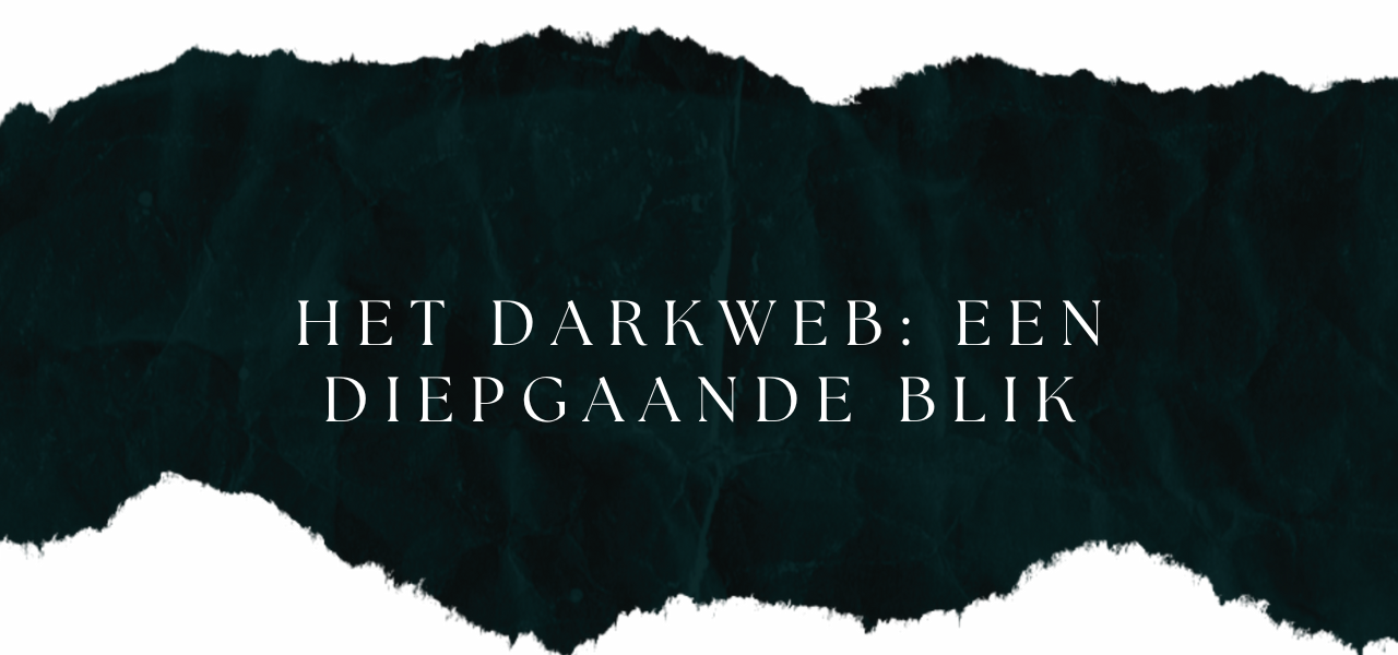 Het Darkweb: Een Diepgaande Blik