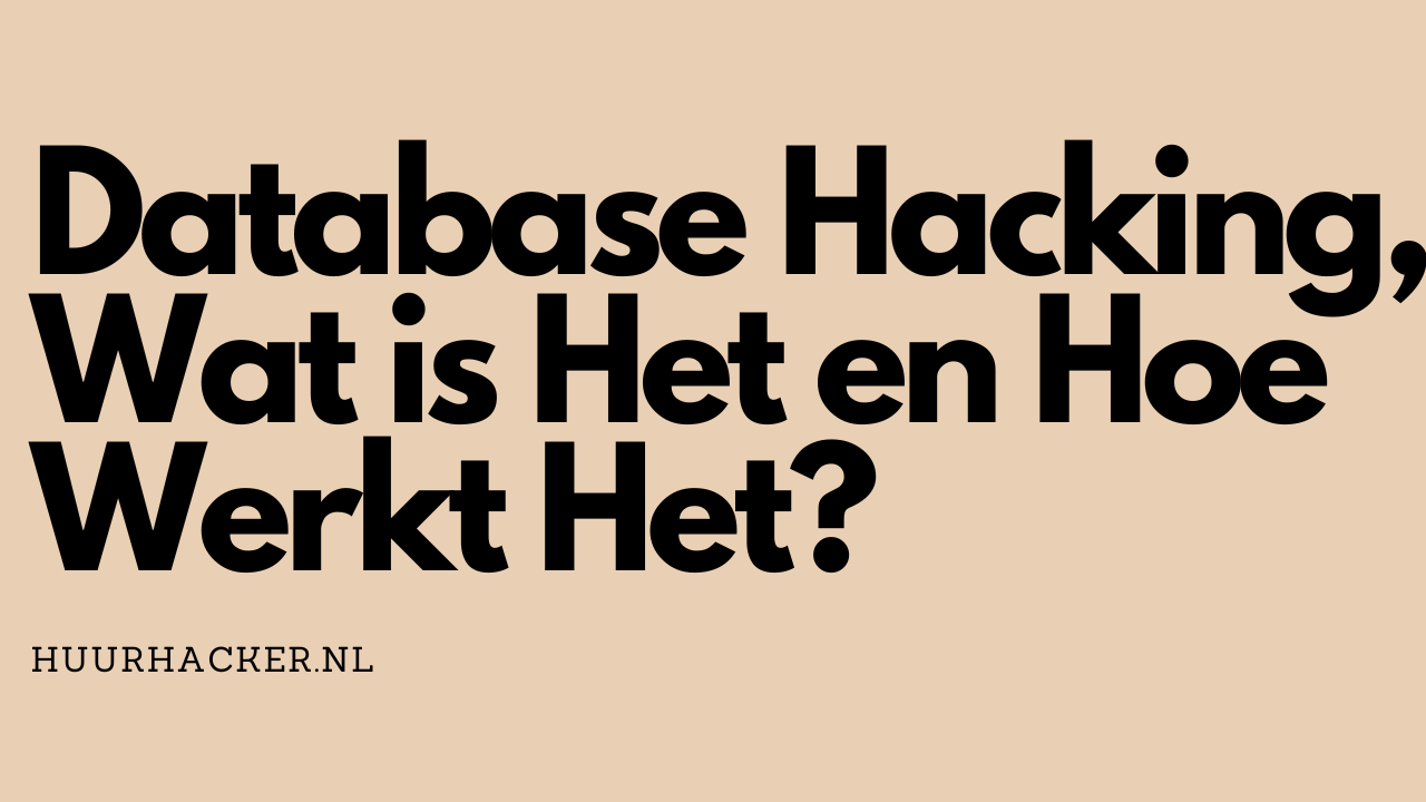 Database Hacking, Wat is Het en Hoe Werkt Het?