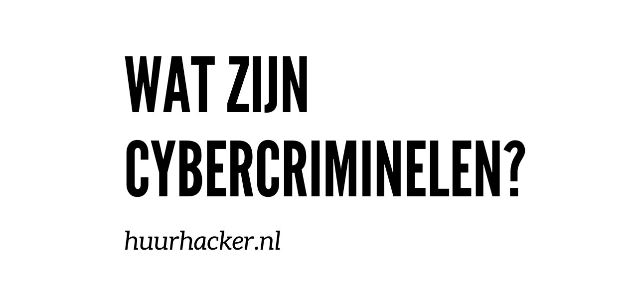 Wat Zijn Cybercriminelen?