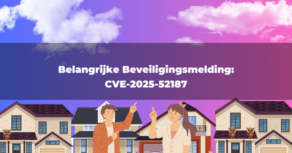 Belangrijke Beveiligingsmelding: CVE-2025-52187