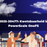 CVE-2025-30477: Kwetsbaarheid in Dell PowerScale OneFS