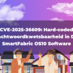 CVE-2025-36609: Hard-coded Wachtwoordkwetsbaarheid in Dell SmartFabric OS10 Software