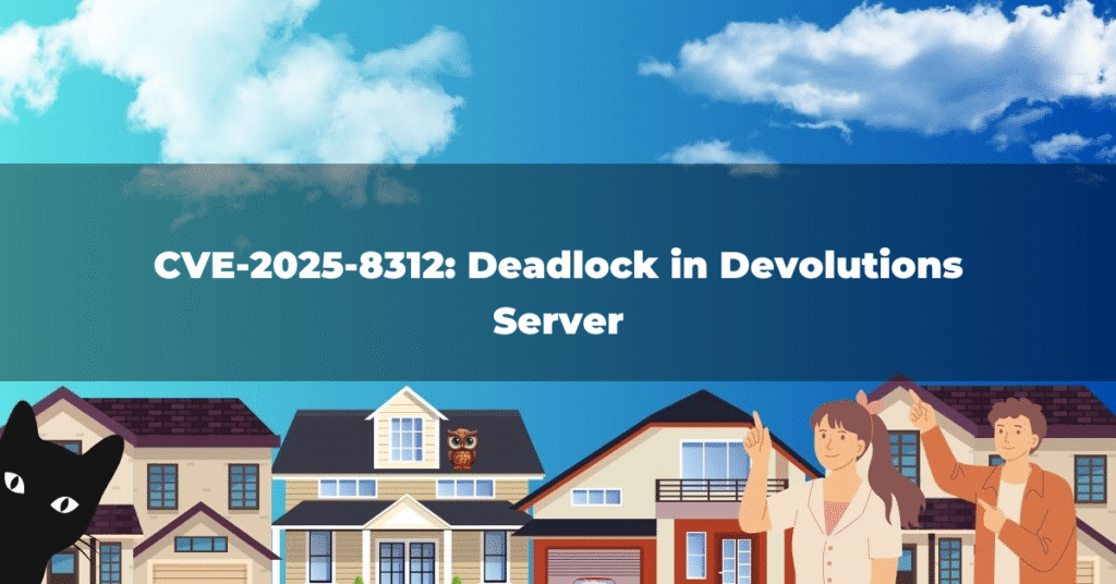 CVE-2025-8312: Deadlock in Devolutions Server