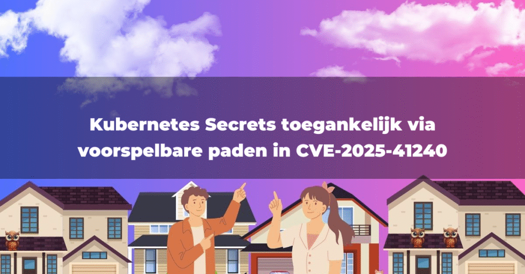 Kubernetes Secrets toegankelijk via voorspelbare paden in CVE-2025-41240