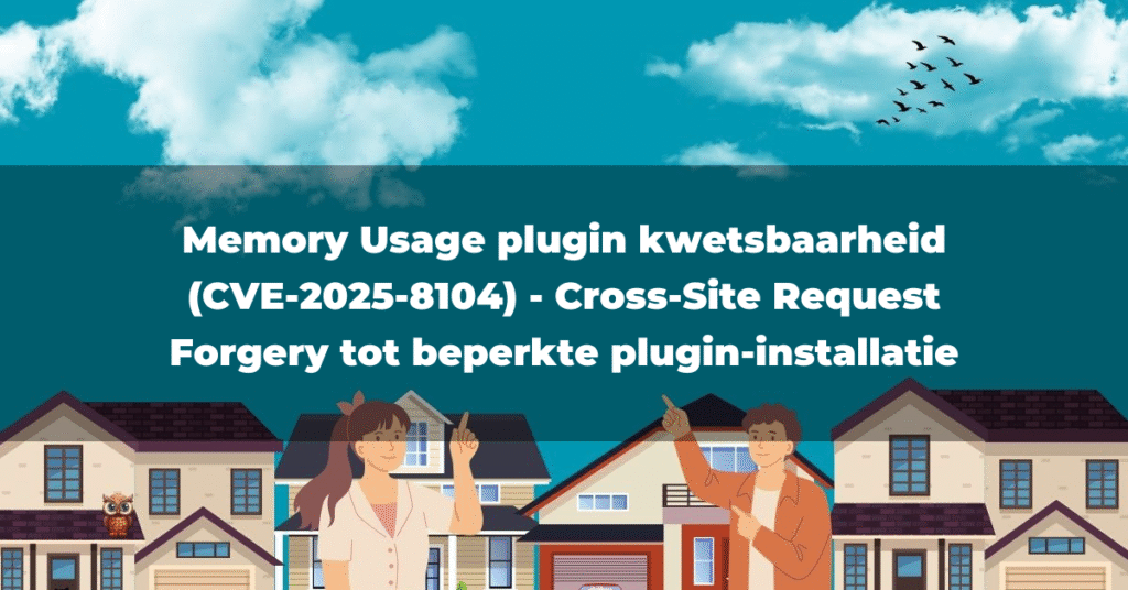 Memory Usage plugin kwetsbaarheid (CVE-2025-8104) – Cross-Site Request Forgery tot beperkte plugin-installatie