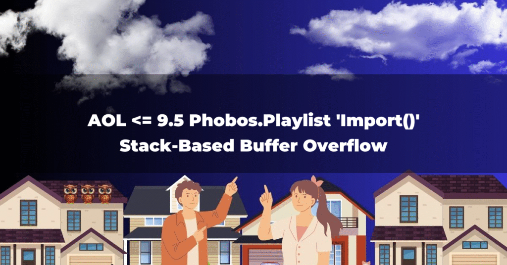 AOL <= 9.5 Phobos.Playlist 'Import()' Stack-Based Buffer Overflow