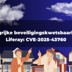 Belangrijke beveiligingskwetsbaarheid in Liferay: CVE-2025-43760