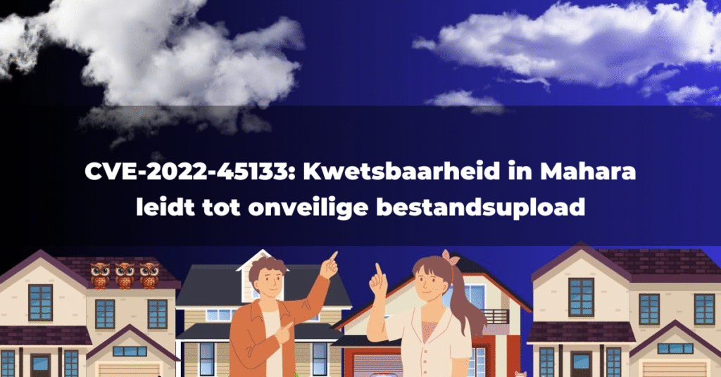 CVE-2022-45133: Kwetsbaarheid in Mahara leidt tot onveilige bestandsupload