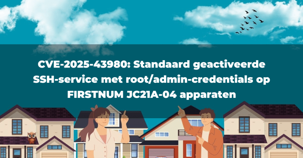 CVE-2025-43980: Standaard geactiveerde SSH-service met root/admin-credentials op FIRSTNUM JC21A-04 apparaten