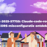 CVE-2025-57755: Claude-code-router CORS-misconfiguratie ontdekt