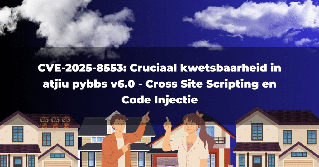 CVE-2025-8553: Cruciaal kwetsbaarheid in atjiu pybbs v6.0 – Cross Site Scripting en Code Injectie