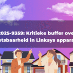CVE-2025-9359: Kritieke buffer overflow kwetsbaarheid in Linksys apparaten