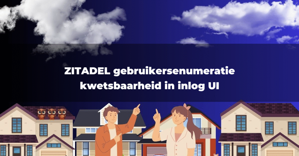 ZITADEL gebruikersenumeratie kwetsbaarheid in inlog UI